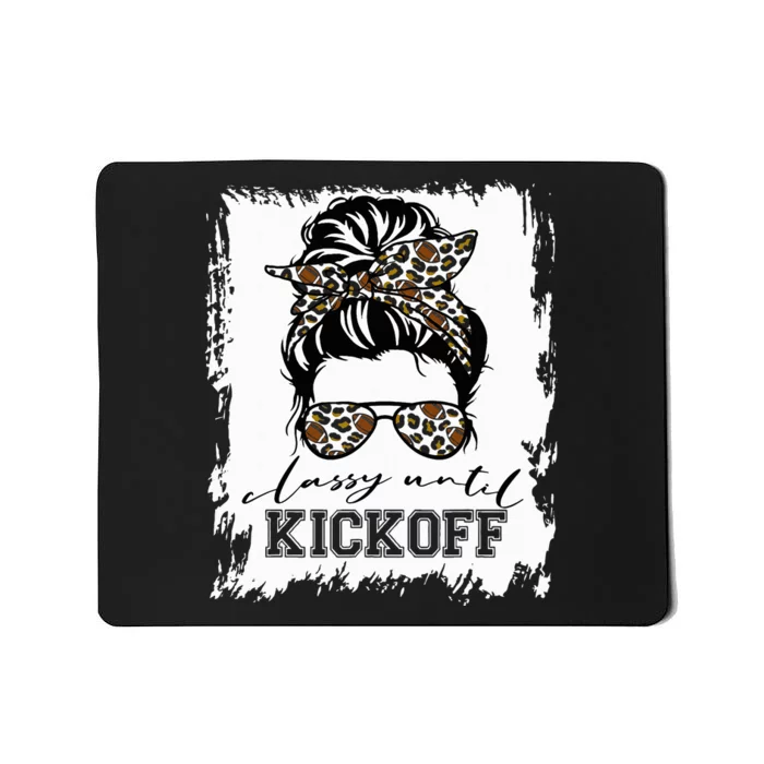 Football Fan Women Classy Until Kickoff Messy Bun Mousepad