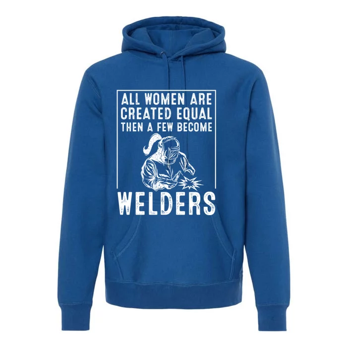 Funny Female Welder Gift Cool Proud Metalworkers Gift Premium Hoodie