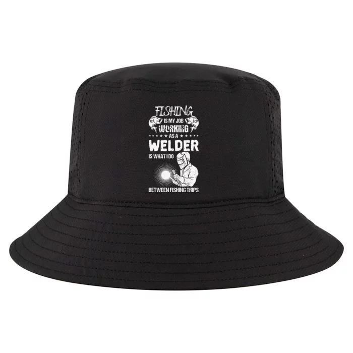 Funny Fishing Welder Fishing Is My Job Welding Worker Cool Comfort Performance Bucket Hat