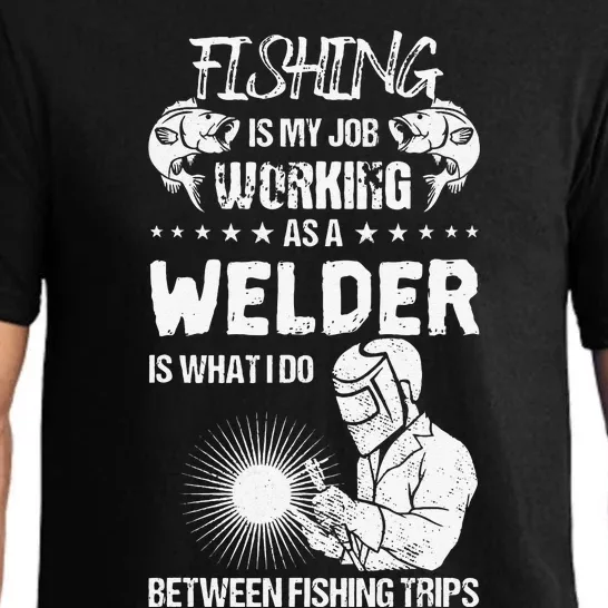 Funny Fishing Welder Fishing Is My Job Welding Worker Pajama Set