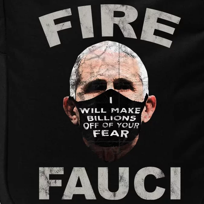 Fire Fauci Will Make Billions Off Of Your Fear Impact Tech Backpack