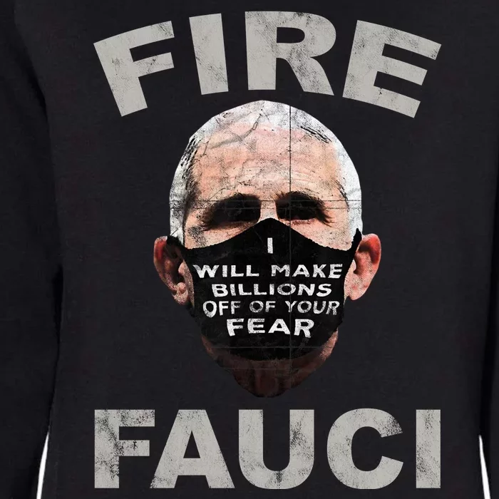 Fire Fauci Will Make Billions Off Of Your Fear Womens California Wash Sweatshirt