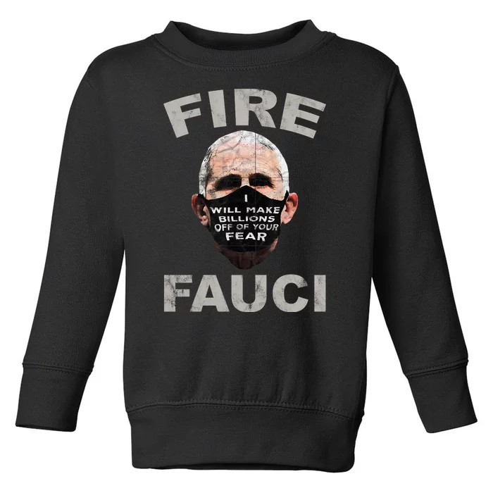 Fire Fauci Will Make Billions Off Of Your Fear Toddler Sweatshirt