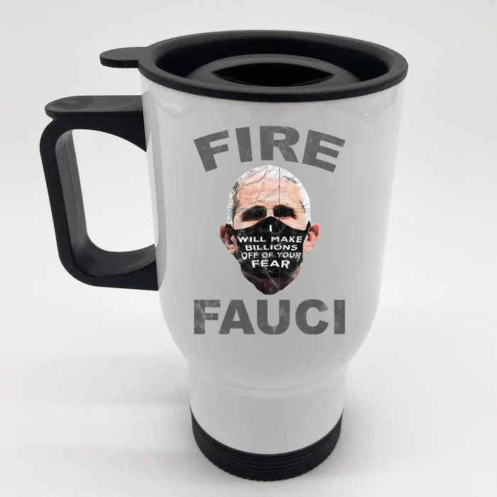 Fire Fauci Will Make Billions Off Of Your Fear Front & Back Stainless Steel Travel Mug