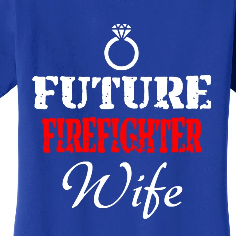 Future Firefighter Wife Engaget Fires Friend Gift Women's T-Shirt