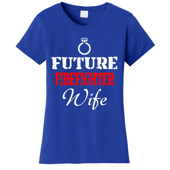 Future Firefighter Wife Engaget Fires Friend Gift Women's T-Shirt