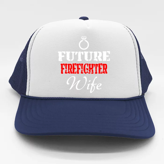 Future Firefighter Wife Engaget Fires Friend Gift Trucker Hat