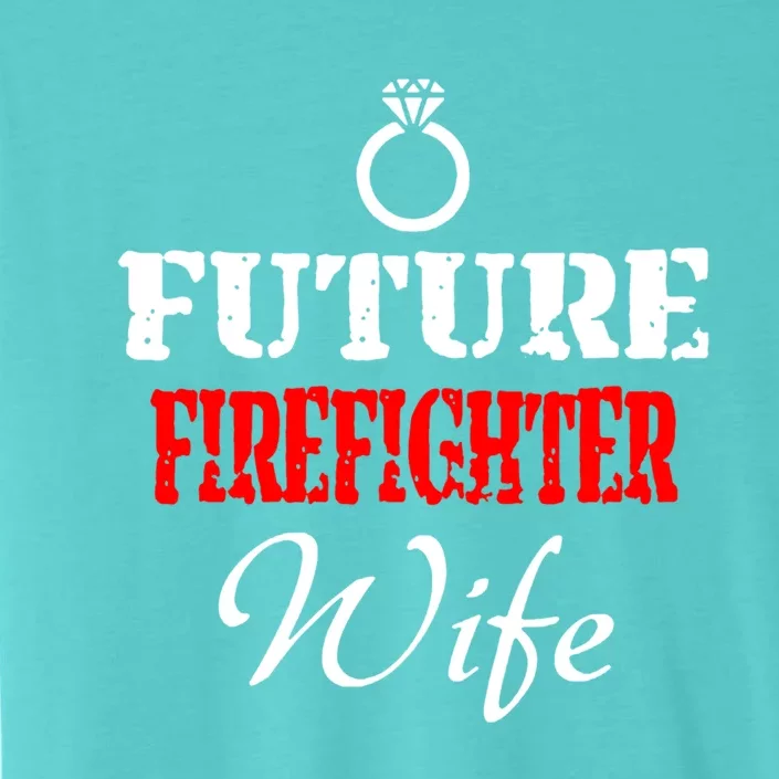 Future Firefighter Wife Engaget Fires Friend Gift ChromaSoft Performance T-Shirt