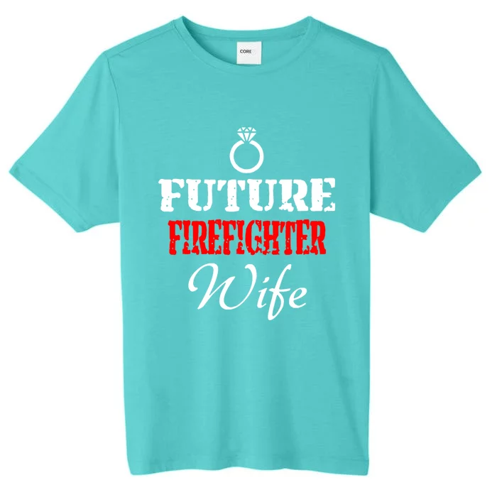 Future Firefighter Wife Engaget Fires Friend Gift ChromaSoft Performance T-Shirt