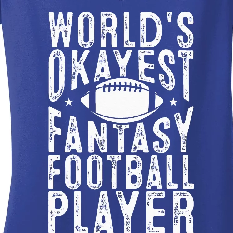 Fantasy Football Worlds Okayest Fantasy Football Player Women's V-Neck T-Shirt