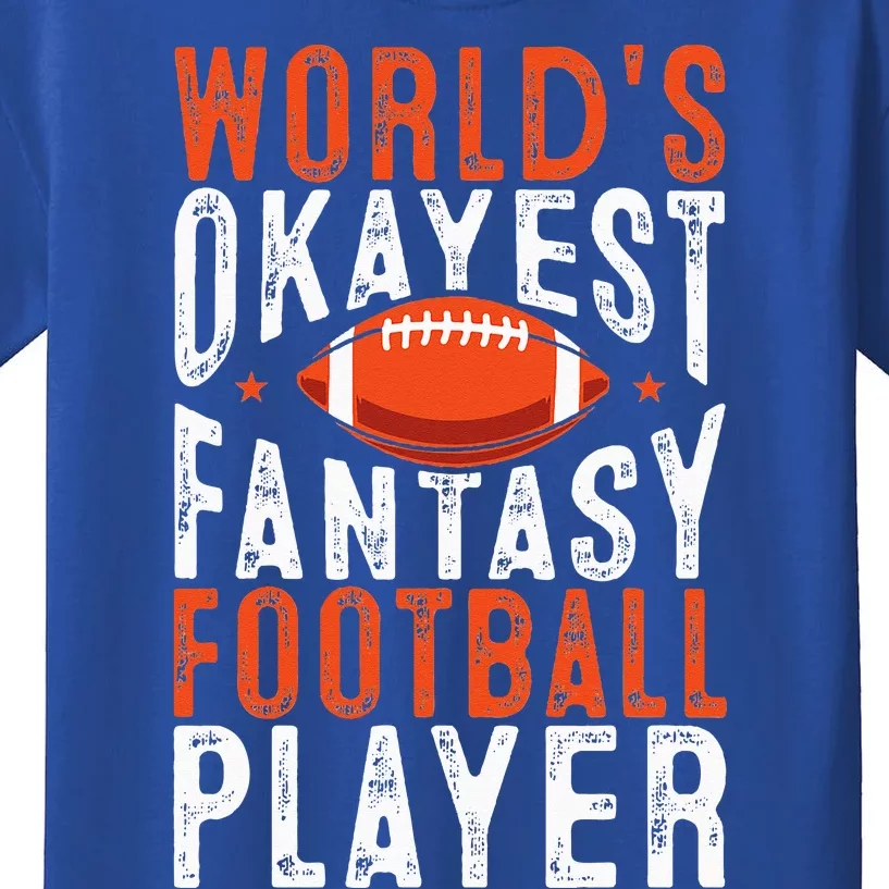 Football Funny Worlds Okayest Fantasy Football Player Kids T-Shirt