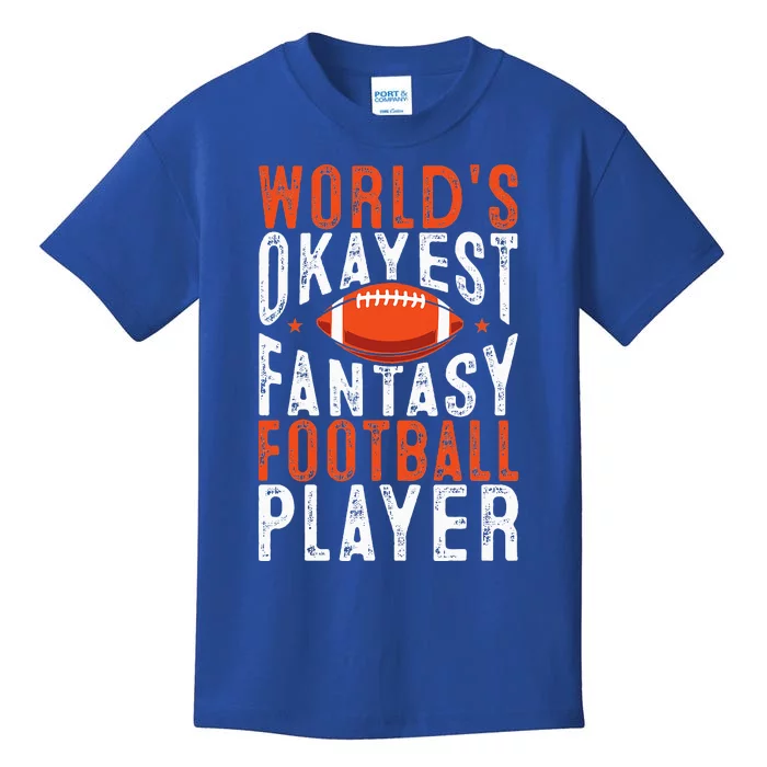 Football Funny Worlds Okayest Fantasy Football Player Kids T-Shirt