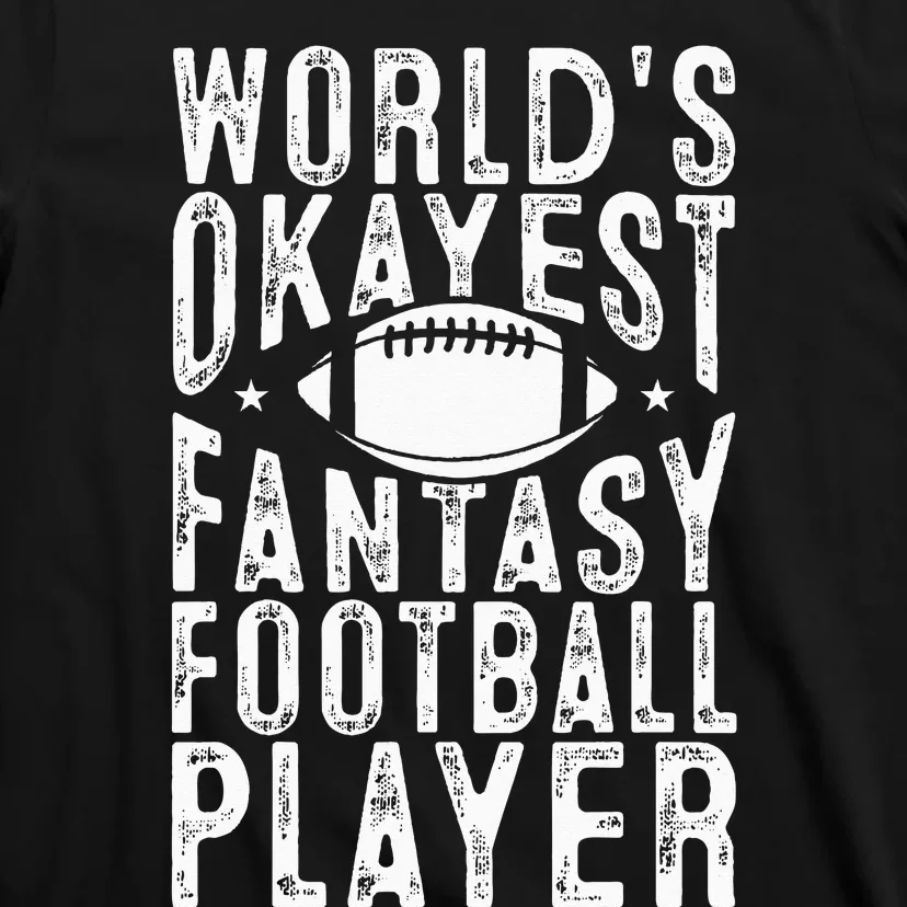 Fantasy Football Worlds Okayest Fantasy Football Player T-Shirt