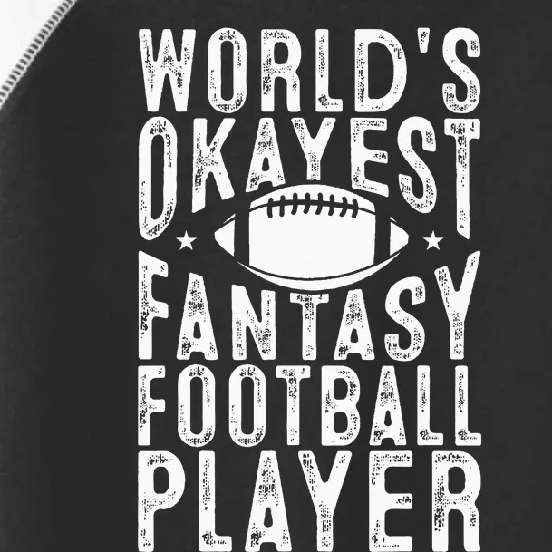 Fantasy Football Worlds Okayest Fantasy Football Player Toddler Fine Jersey T-Shirt