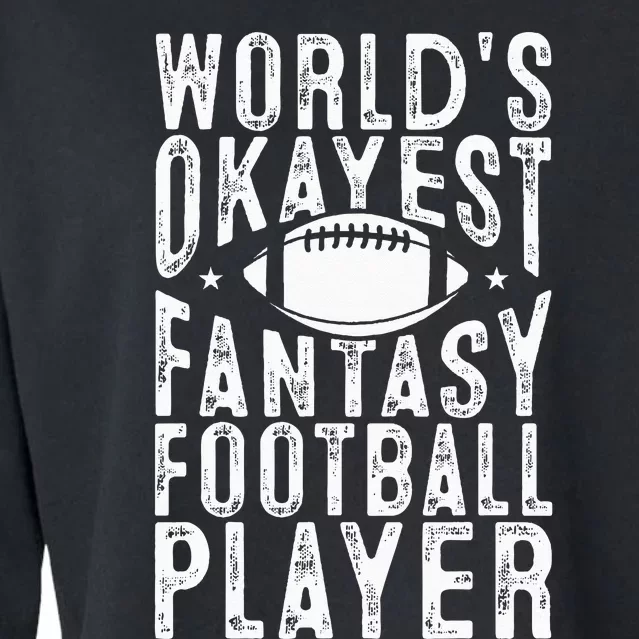 Fantasy Football Worlds Okayest Fantasy Football Player Cropped Pullover Crew