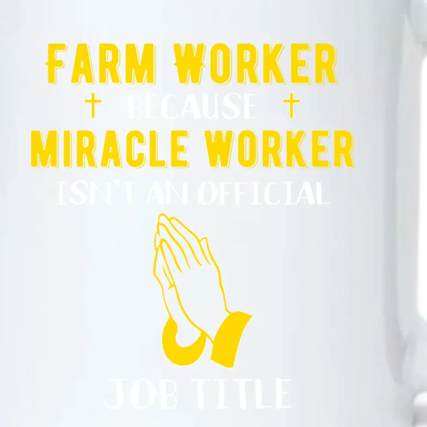 Funny Farm Worker Because Miracle Worker Isn't A Job Title G Gift Black Color Changing Mug