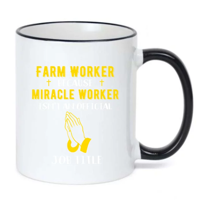 Funny Farm Worker Because Miracle Worker Isn't A Job Title G Gift Black Color Changing Mug