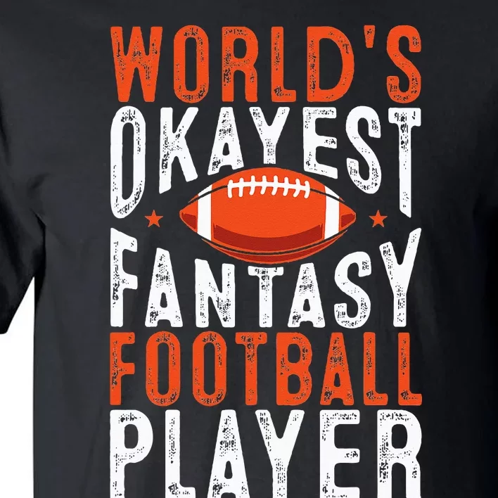 Football Funny Worlds Okayest Fantasy Football Player Tall T-Shirt