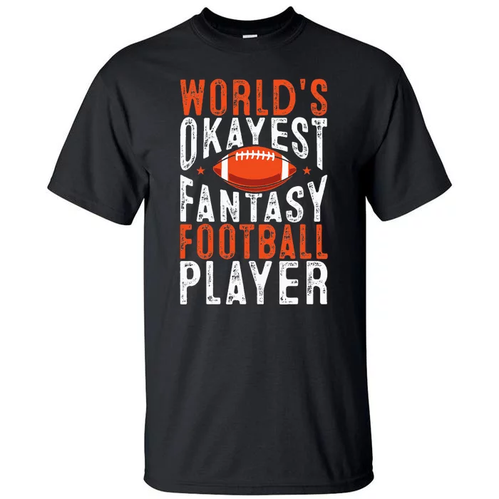 Football Funny Worlds Okayest Fantasy Football Player Tall T-Shirt