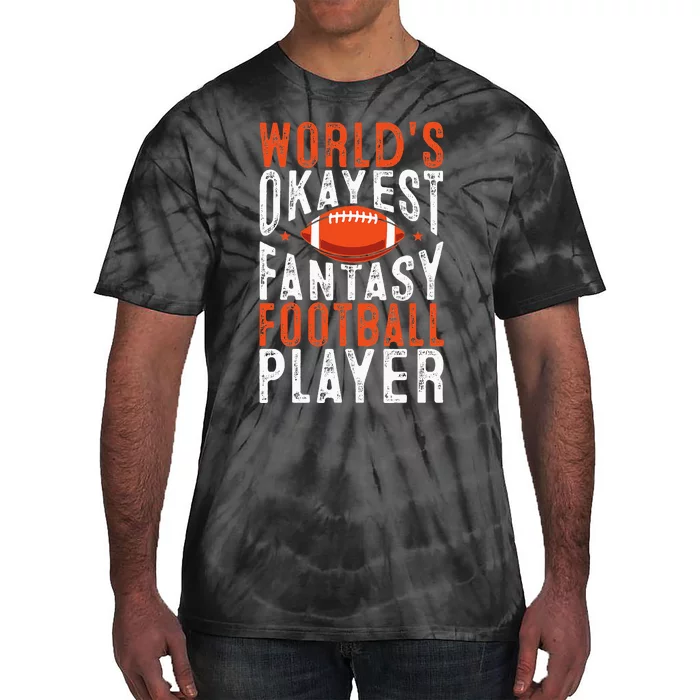 Football Funny Worlds Okayest Fantasy Football Player Tie-Dye T-Shirt