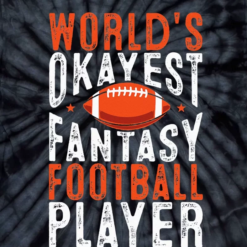 Football Funny Worlds Okayest Fantasy Football Player Tie-Dye T-Shirt