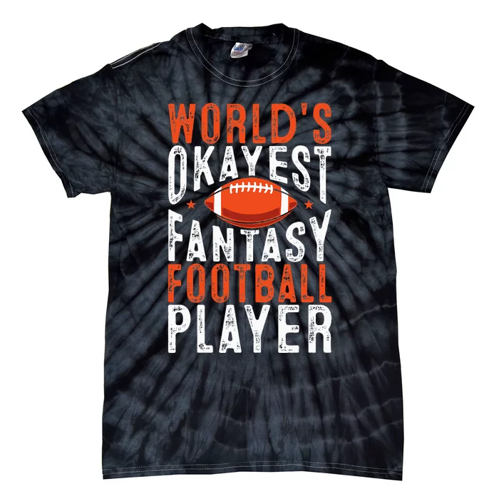 Football Funny Worlds Okayest Fantasy Football Player Tie-Dye T-Shirt