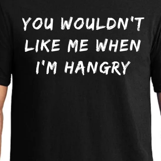 Funny Foodie You Wouldnt Like Me When Im Hangry Gift Pajama Set