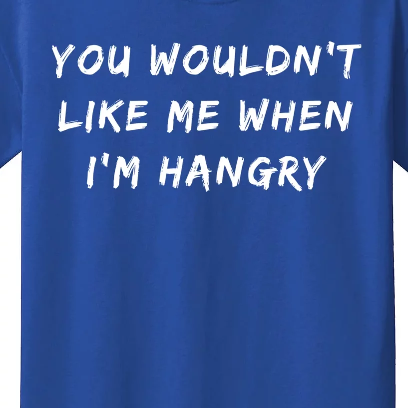 Funny Foodie You Wouldnt Like Me When Im Hangry Gift Kids T-Shirt