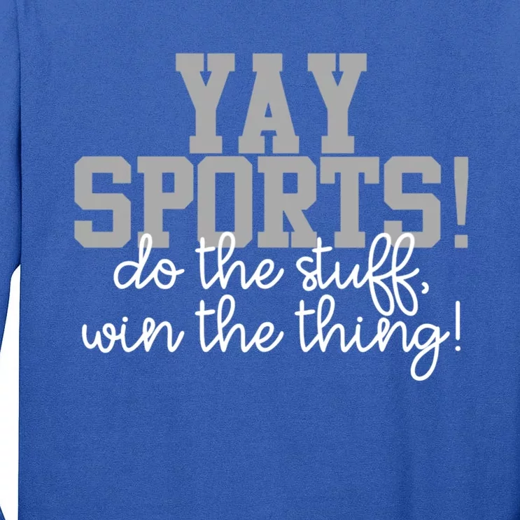 Funny Football Yay Sports Do The Stuff Win The Thing Team Gift Tall Long Sleeve T-Shirt