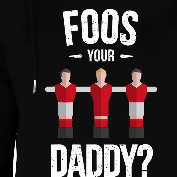 Foosball Foos Your Daddy Womens Funnel Neck Pullover Hood