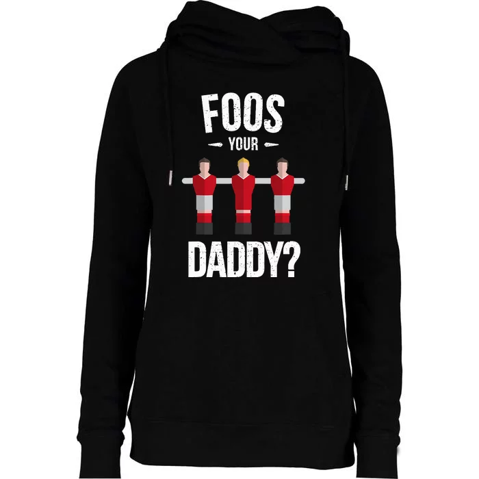 Foosball Foos Your Daddy Womens Funnel Neck Pullover Hood