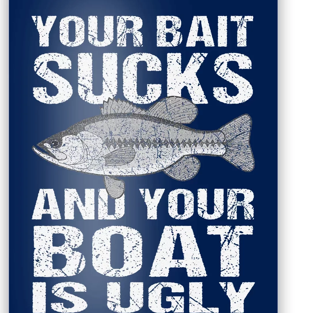 Funny Fishing Your Bait Sucks Fishing Gift Poster