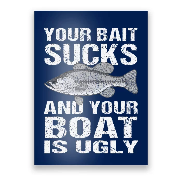 Funny Fishing Your Bait Sucks Fishing Gift Poster