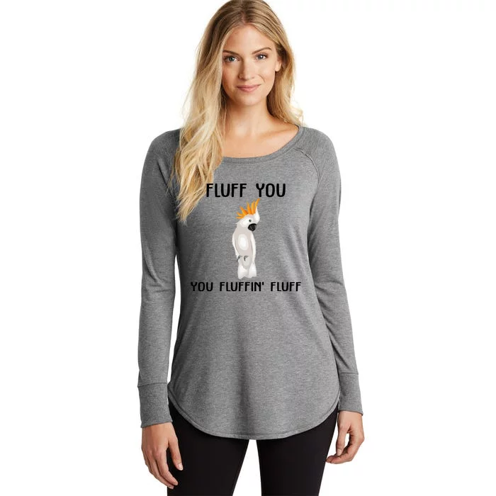 Funny Fluff You Fluffin Fluff Cockatoo Parrot Bird Gift Women's Perfect Tri Tunic Long Sleeve Shirt