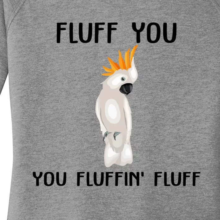 Funny Fluff You Fluffin Fluff Cockatoo Parrot Bird Gift Women's Perfect Tri Tunic Long Sleeve Shirt