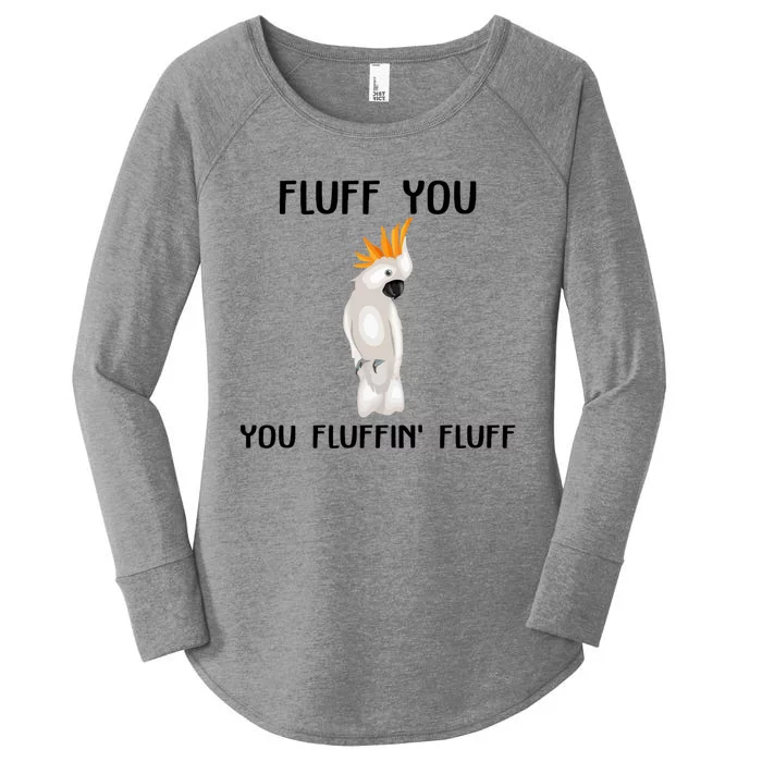 Funny Fluff You Fluffin Fluff Cockatoo Parrot Bird Gift Women's Perfect Tri Tunic Long Sleeve Shirt