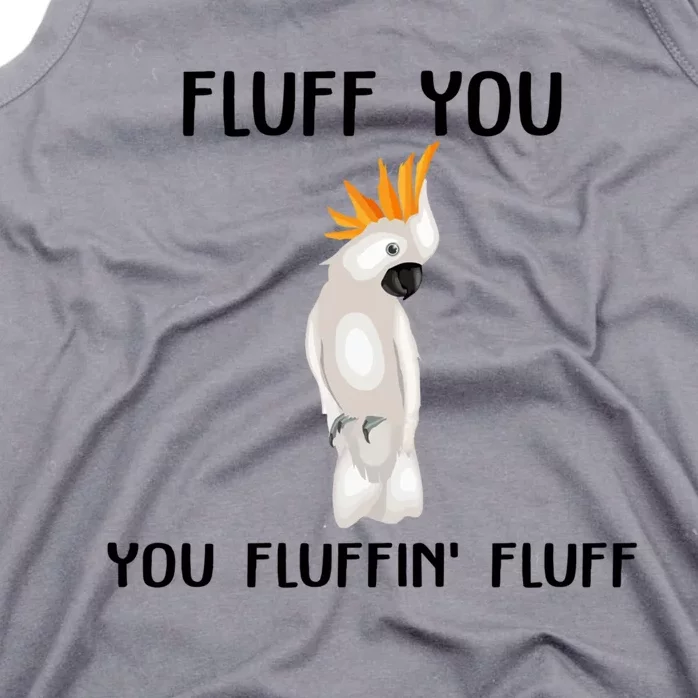 Funny Fluff You Fluffin Fluff Cockatoo Parrot Bird Gift Tank Top