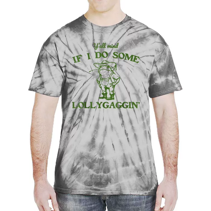 Frog Farmer Y’All Mind If I Do Some Lollygaggin’ Tie-Dye T-Shirt