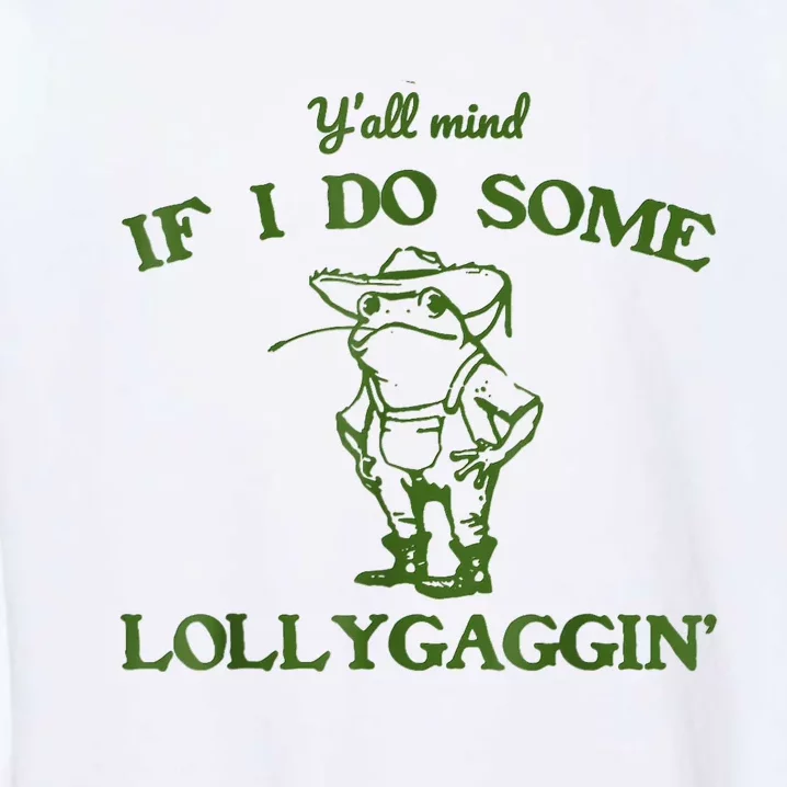 Frog Farmer Y’All Mind If I Do Some Lollygaggin’ Garment-Dyed Sweatshirt