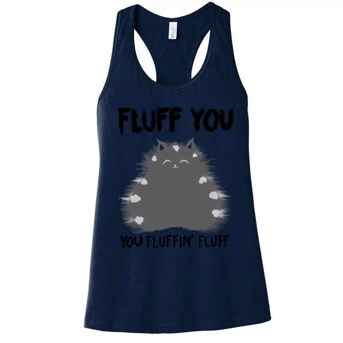 Funny Fluff You You Fluffin Fluff Gift Cat Lovers Gift Women's Racerback Tank