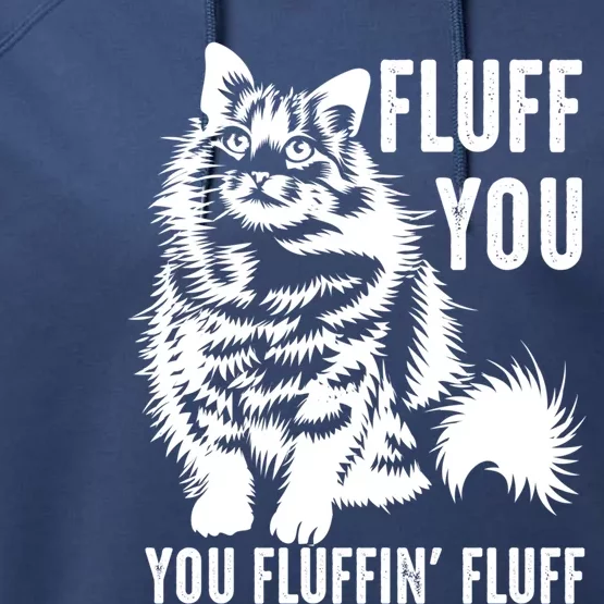 Funny Fluff You You Fluffin Fluff Gift Cat Lovers Gift Performance Fleece Hoodie