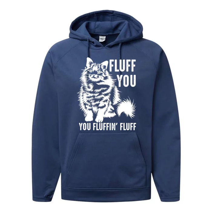 Funny Fluff You You Fluffin Fluff Gift Cat Lovers Gift Performance Fleece Hoodie