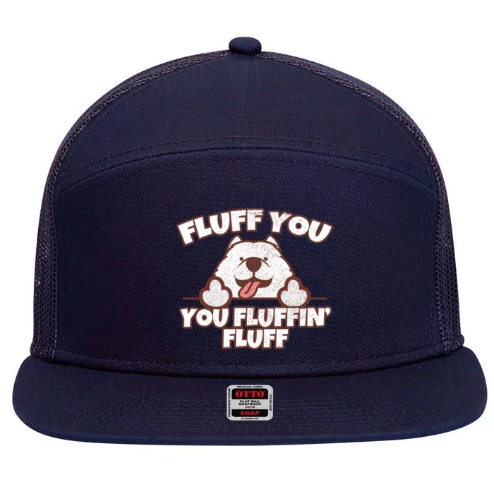 Funny Fluff You You Fluffin' Fluff Fluffy Doggie Samoyed Meaningful Gift 7 Panel Mesh Trucker Snapback Hat