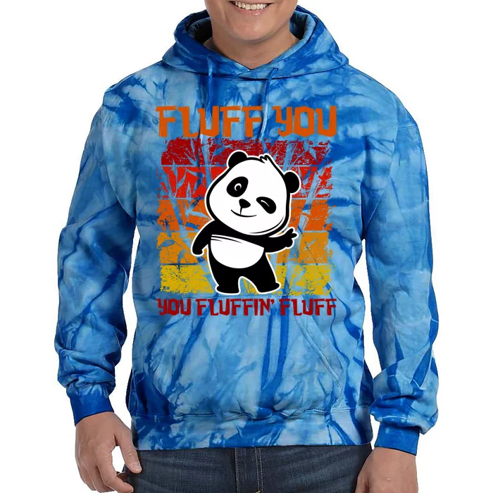 Funny Fluff You You Fluffin' Fluff Panda Bear Cute Animal Gift Tie Dye Hoodie