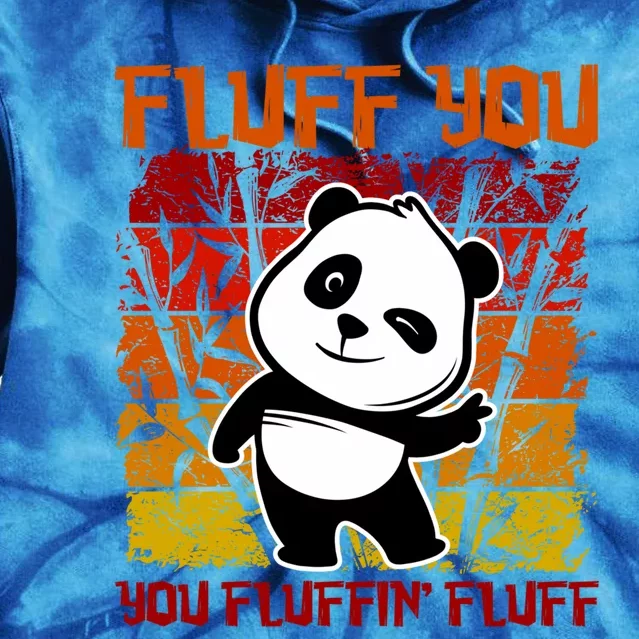 Funny Fluff You You Fluffin' Fluff Panda Bear Cute Animal Gift Tie Dye Hoodie