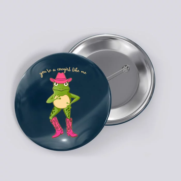 Funny Frog You're A Cowgirl Like Me Button