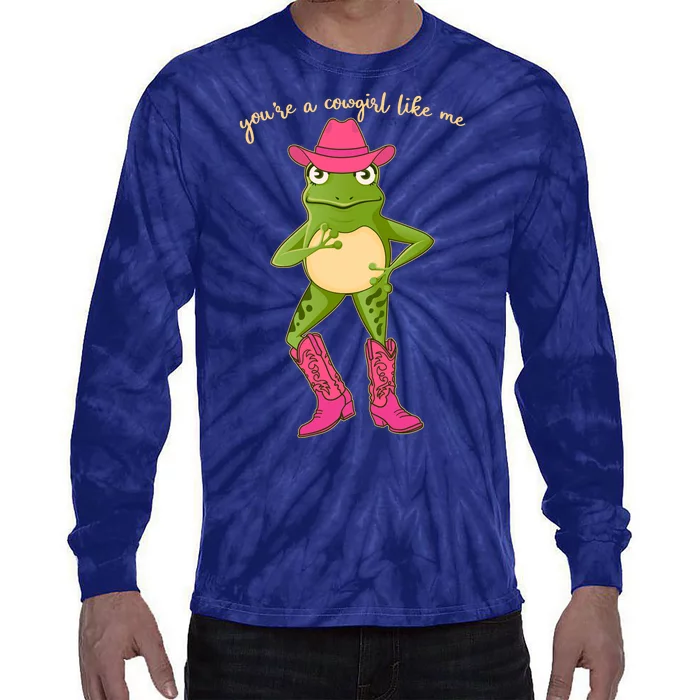 Funny Frog You're A Cowgirl Like Me Tie-Dye Long Sleeve Shirt