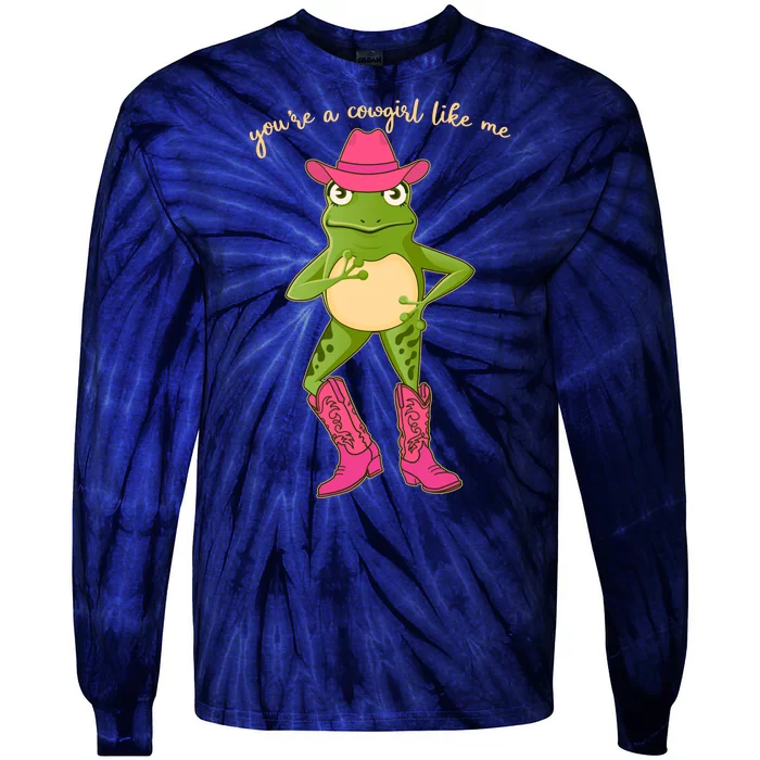 Funny Frog You're A Cowgirl Like Me Tie-Dye Long Sleeve Shirt