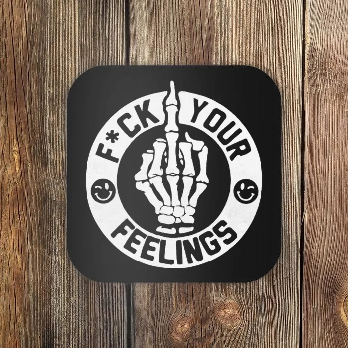 Funny Fuck Your Feelings Coaster