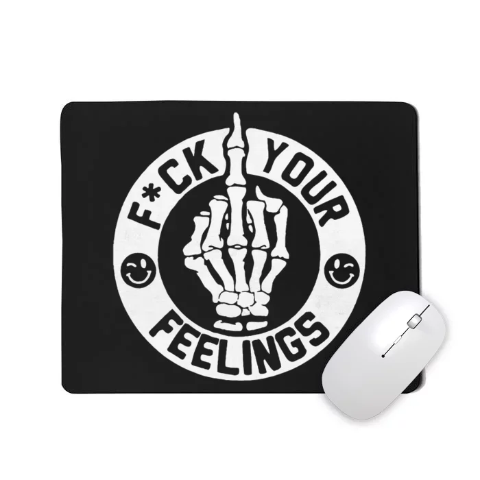 Funny Fuck Your Feelings Mousepad